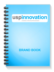 Reklame og strategi: USP INNOVATION Brand Book, en bok som oppsummerer strategiprosessen for en merkevare. Den inneholder beskrivelse av egenart, posisjonerende omdømme, løfte og mye mye mer. Boken er en guide for både reklame, PR og andre kommunikasjonsaktiviteter som er en del av den totale merkevarebyggingen, og bør være på plass før reklamebyrået begynner å arbeide.